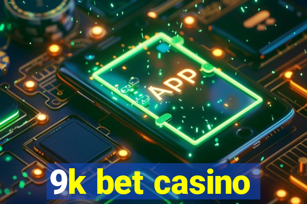 9k bet casino